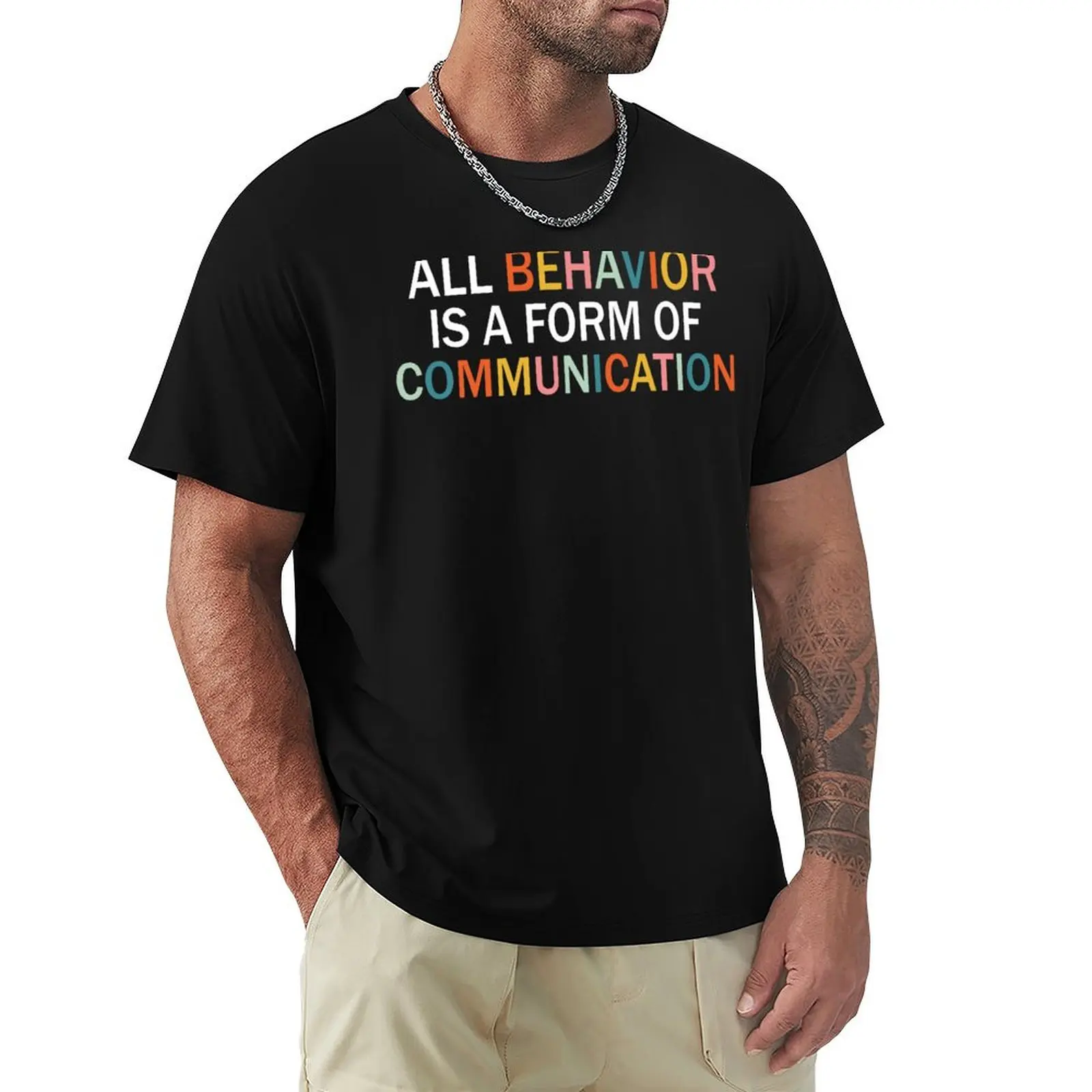 All Behavior Is A Form Of Communication, ABA Therapy T-Shirt Work Comfort T-Shirt for Men