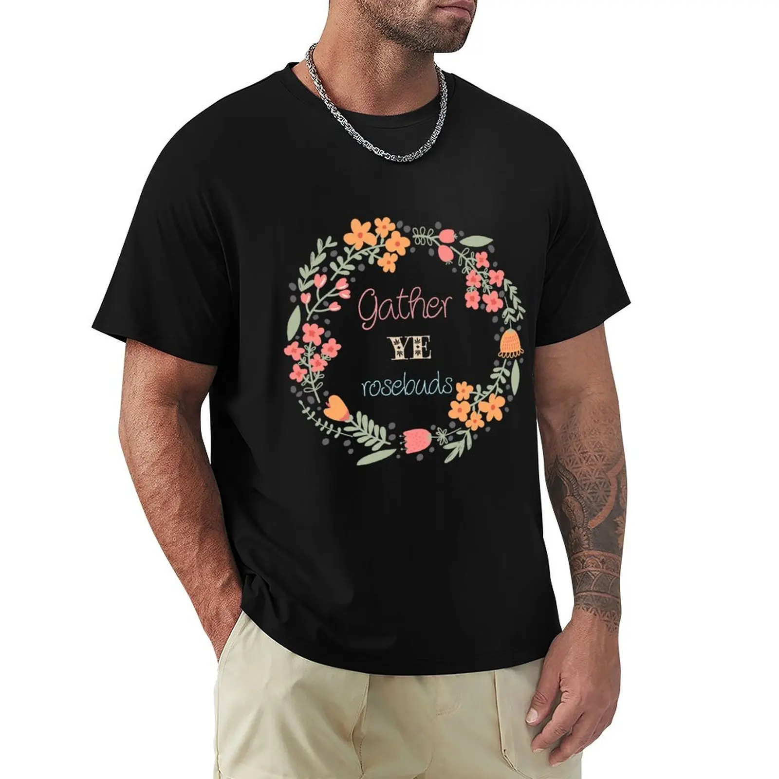 Gather Ye Rosebuds T-Shirt graphic t shirts anime tshirt for a boy vintage t shirts mens designer t shirt