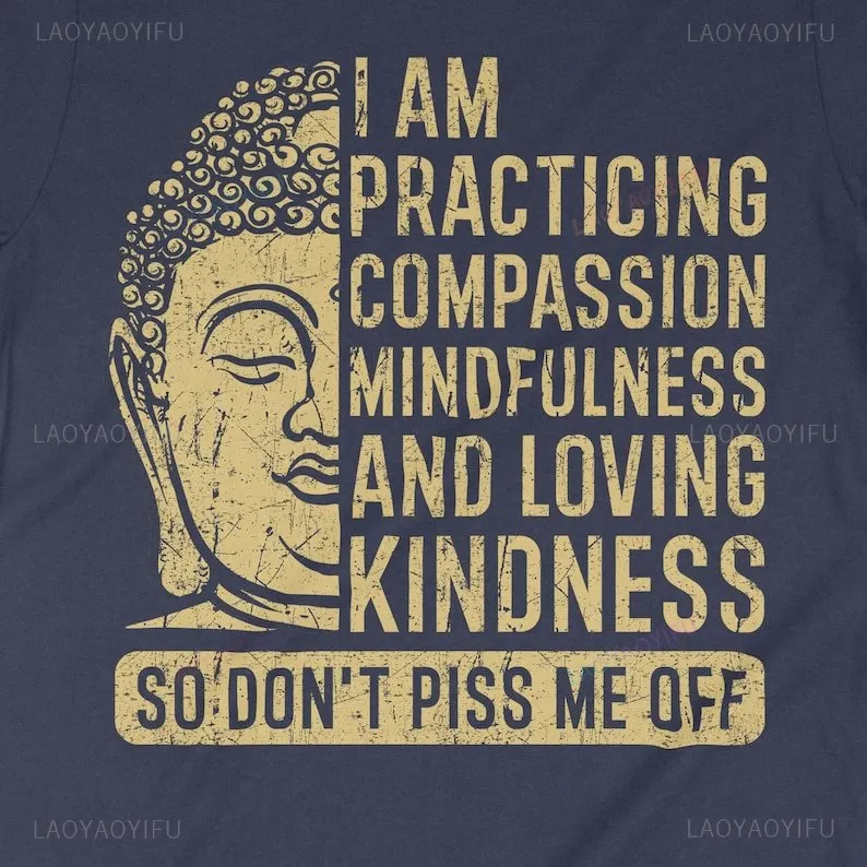 I Am Practicing Compassion Mindfulness and Loving Kindness Buddha Buddhist Buddhist Rinted T-shirt Buddha Lovers Meditation Tee