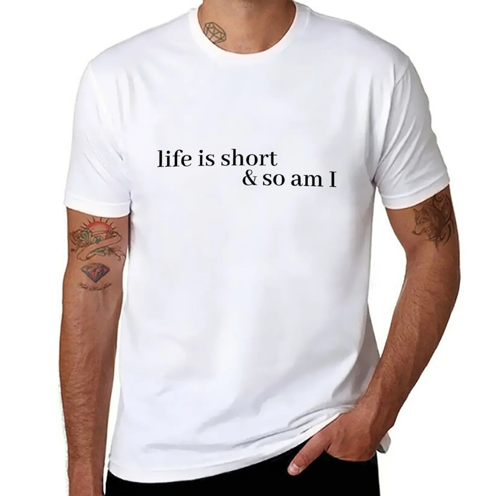 

life is short and so am i T-Shirt Short sleeve tee customs design your own mens graphic t-shirts hip hop