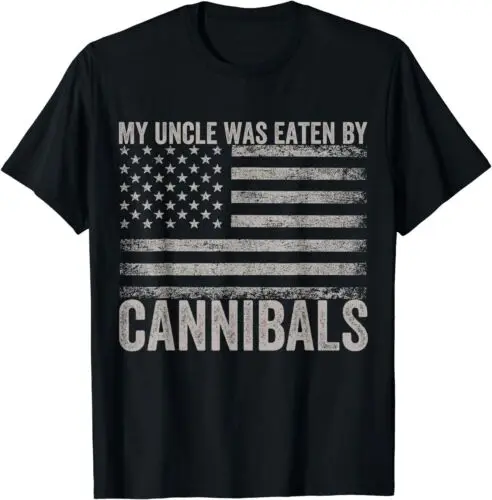 My Uncle Was Eaten By Cannibals Funny USA Flag 4th of July Unisex T-Shirt