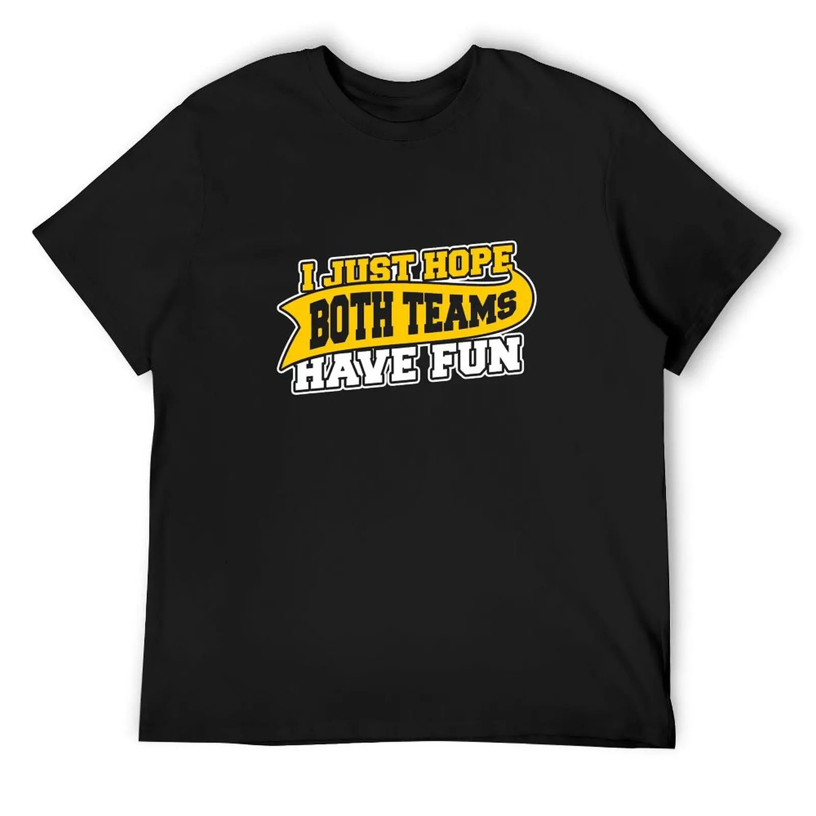 I Just Hope Both Teams Have Fun T-Shirt shirts graphic tee plus size tops cheap stuff shirts men graphic