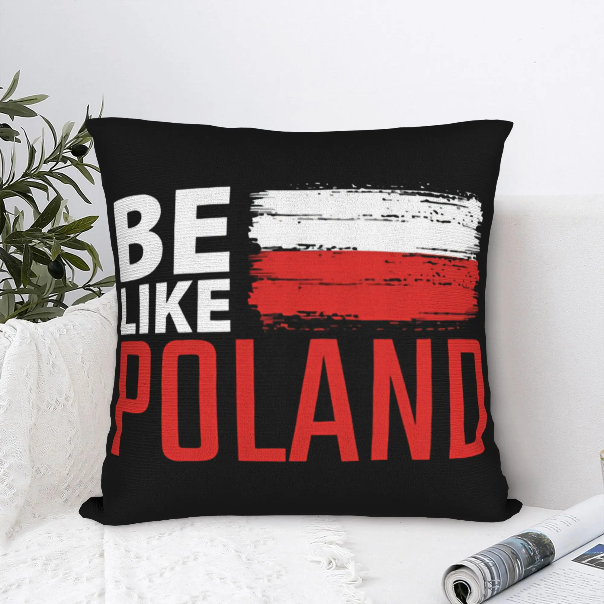 Be Like Poland Square Pillow Case Polish Pride Cushion Covers Novelty Polyester Decorative Pillowcase for Living Room 18