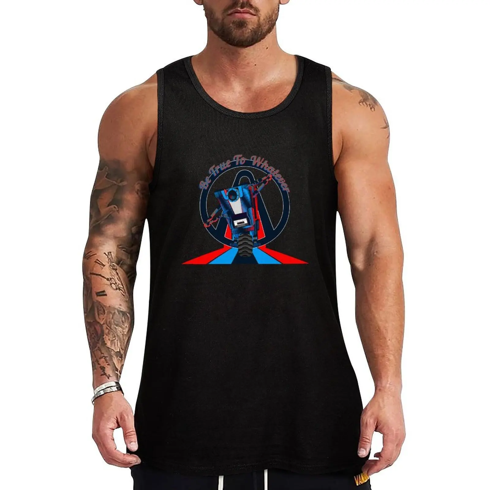 

Be True To Whatever Claptrap Tank Top Men's gym articles T-shirt Men's gym gym top t-shirts man