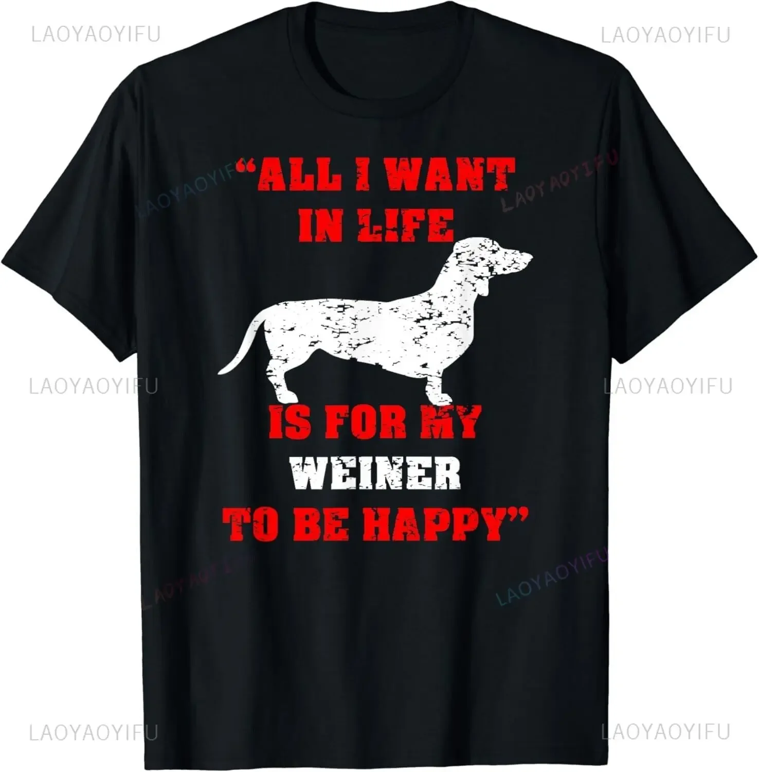 Komik Wiener Köpek Hayatta İstiyorum Benim Weiner Mutlu Olmak İçin Mutlu Sevgilim Anne Baba Hediye Erkek T-Shirt Kadın Pamuk Grafik T Shirt