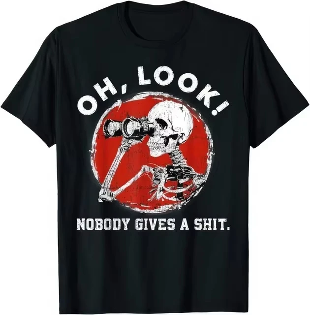 Funny Oh Look Nobody Gives A Shit Men T Shirt Women Tee Spring Summer Humor Novelty Streetwear Over