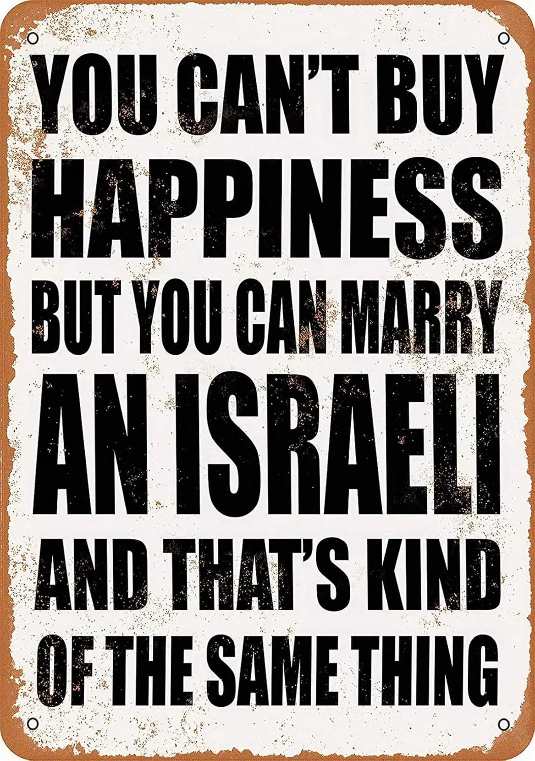 Metal Sign - You Cant Buy Happiness BUT You CAN Marry an Israeli Vintage Style Tin Sign Wall Decor Art Street Yard Road Sign