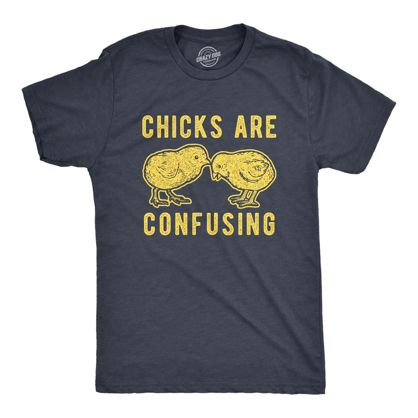 

Mens Chicks Are Confusing Tshirt Funny Sarcastic Easter Baby Chicken Graphic