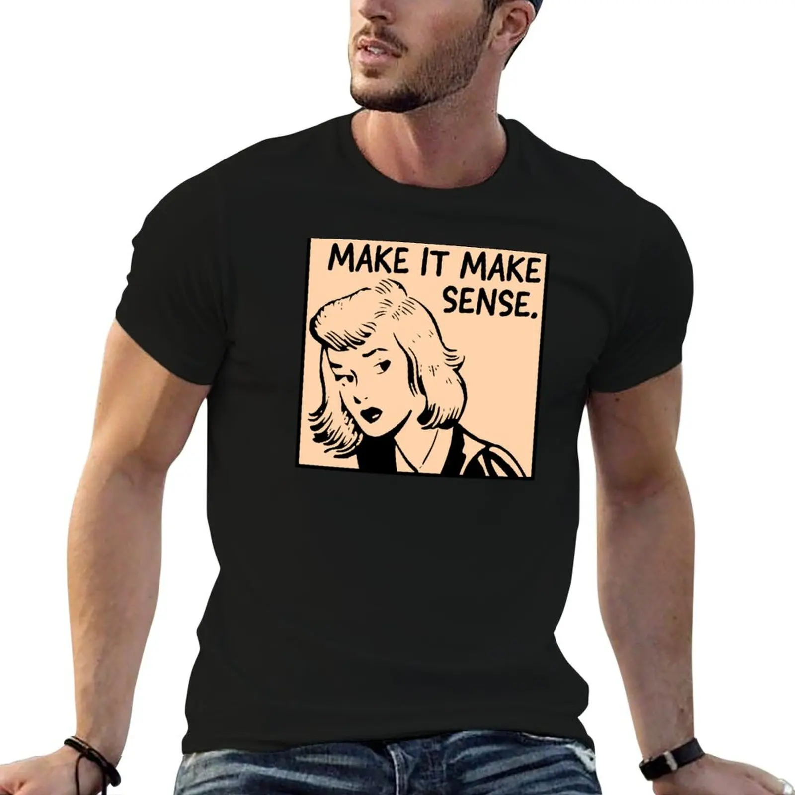 

Make It Make Sense T-Shirt essential t shirt graphics men clothes