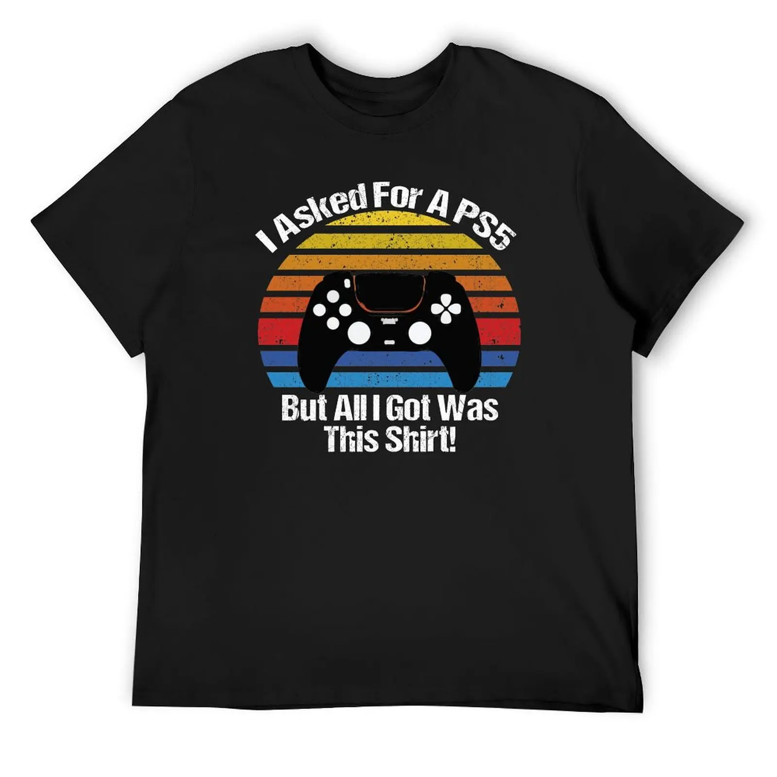 I Asked For A PS5 But All I Got Was This Shirt Gamer funny T-Shirt for a boy oversized graphic tee mens big and tall t shirts