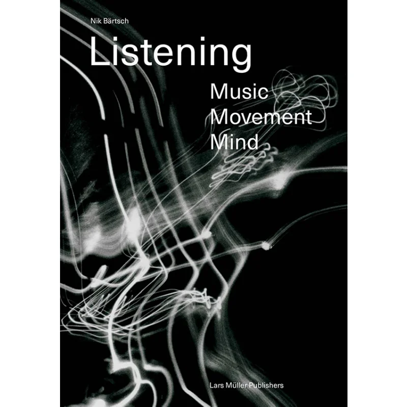 

Прослушивающее музыкальное движение Mind Nik Bartsch Lars Издательство Muller 9783037786703 Книга