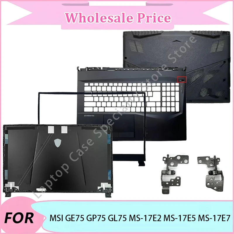 

NEW For MSI GE75 GP75 GL75 MS-17E2 MS-17E5 MS-17E7 Laptop LCD Back Cover/Front Bezel/Upper Palmrest/Bottom Case/Hinge