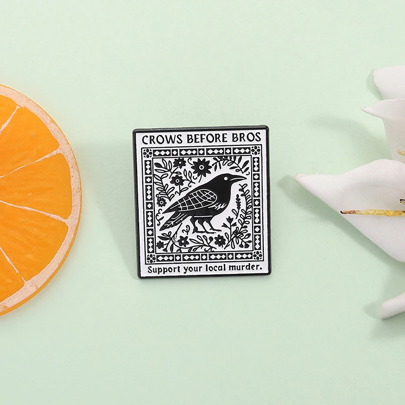 Crows Before Bros Support Your Local Murder Enamel Pin Black Humor Funny Quote Black Raven Brooch Lapel Badge Jewelry Gift