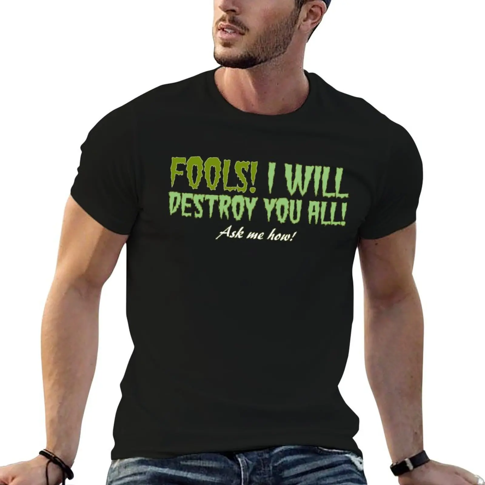 Fool! I Will Destroy You All! Ask Me How T-Shirt cheap stuff anime stuff mens graphic t-shirts funny