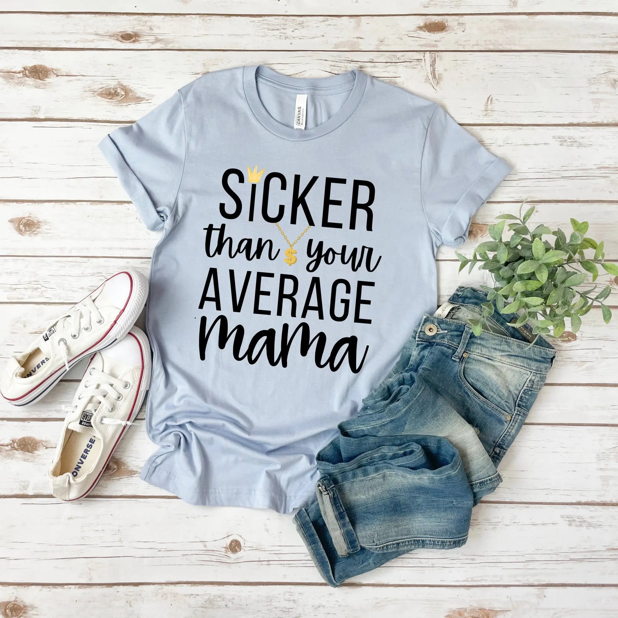 Sicker Than Your Average Mama T Shirt Mothers Day For Mom New Funny Baby Shower S Life