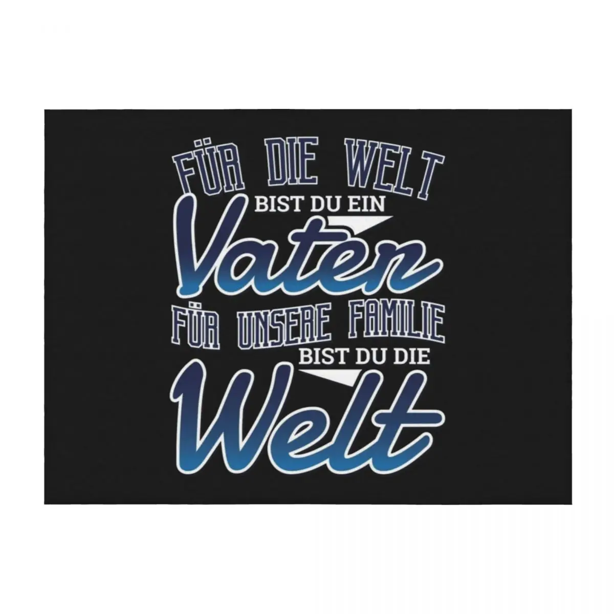 

For the world you are a father for our family you are the world Throw Blanket Winter beds Multi-Purpose for babies Blankets