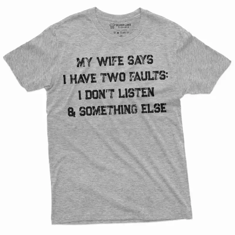 Funny My Wife Says I have two faults T shirt Anniversary Marriage Husband