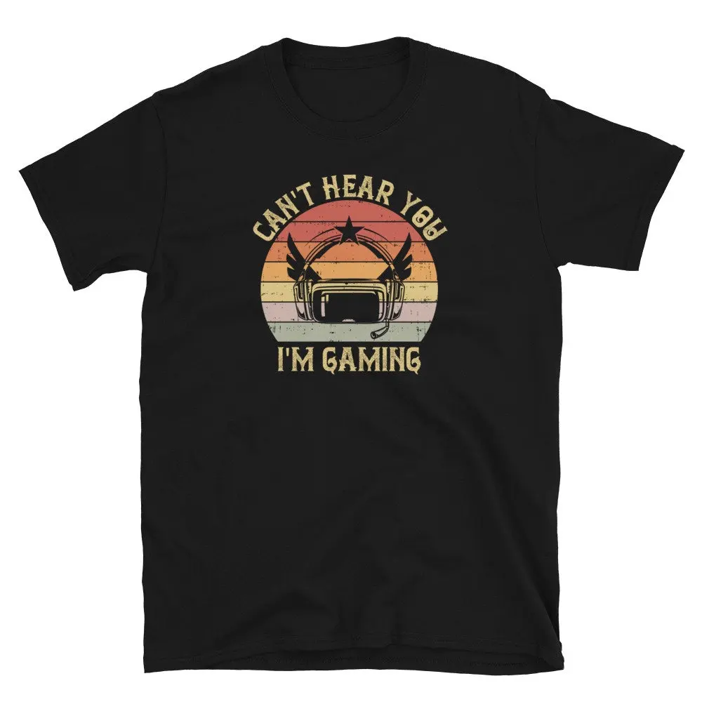 Cant Hear You Im Gaming Funny Gamer T Shirt Perfect Fathers Day Son Daughter Mothers