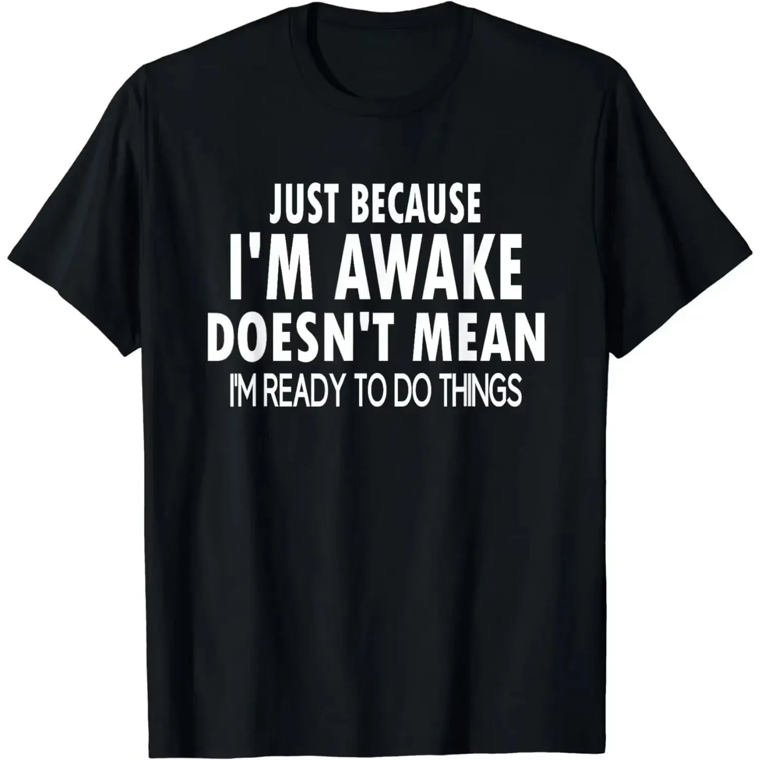 

Funny I'm Awake Doesn't Mean Ready Graphic Tee Men Casual Cotton Streetwear T-Shirt