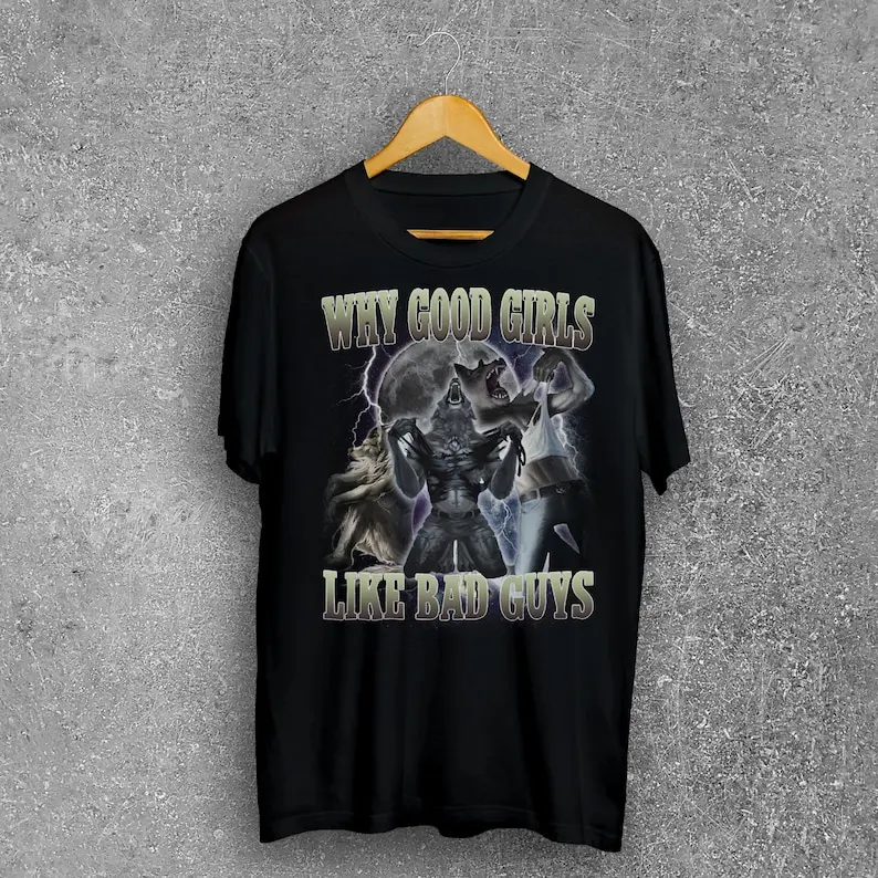Why Good Girls Like Bad Guys Werewolf Tearing Shirt Meme Tee Shirt, Brainrot Shirts, Wolf Memes T-shirt, Unhinged Tshirt