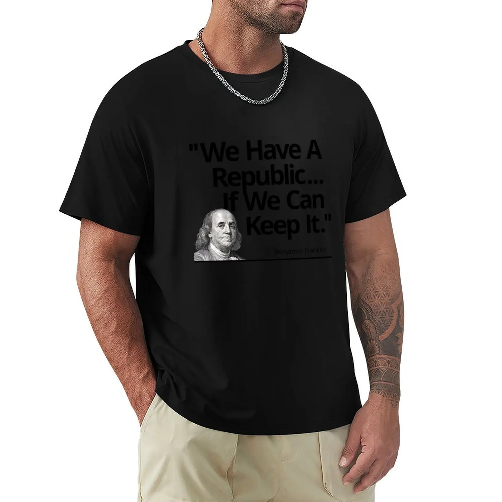 

We Have A Republic If We Can Keep It - Benjamin Franklin Quote T-Shirt blacks for a boy oversized mens graphic t-shirts pack