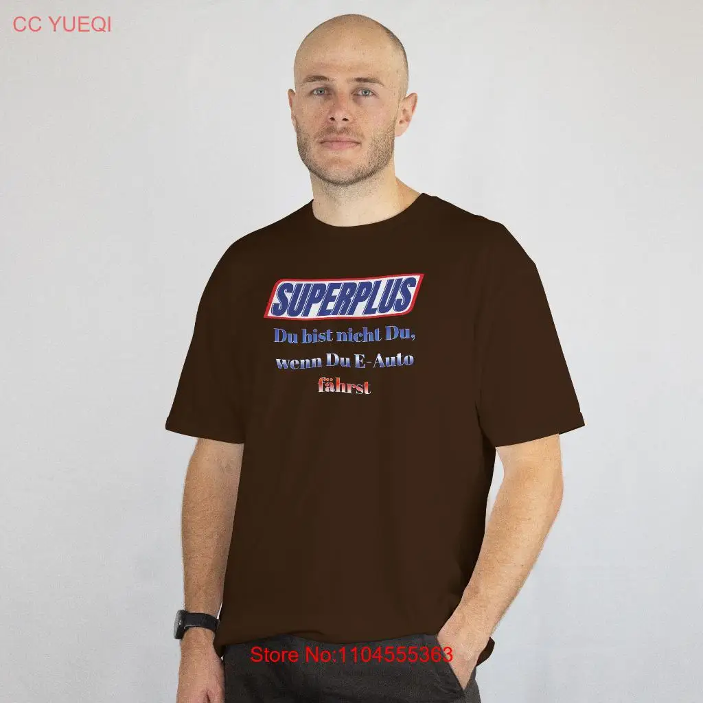 

Super Plus T Shirt You are not when drive an electric car Soft Eco Friendly long or short sleeves