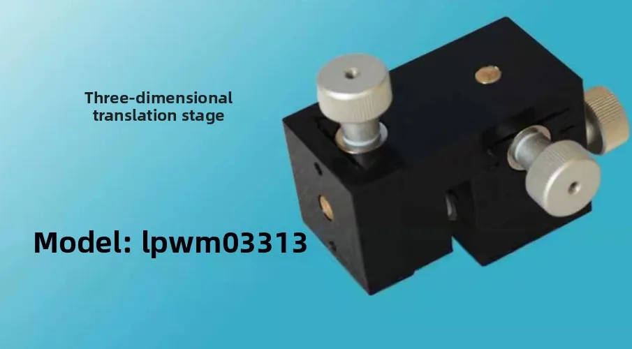 LPWM03313 three-dimensional displacement stage optical manual probe seat precision fine-tuning XYZ axis displacement slide stage
