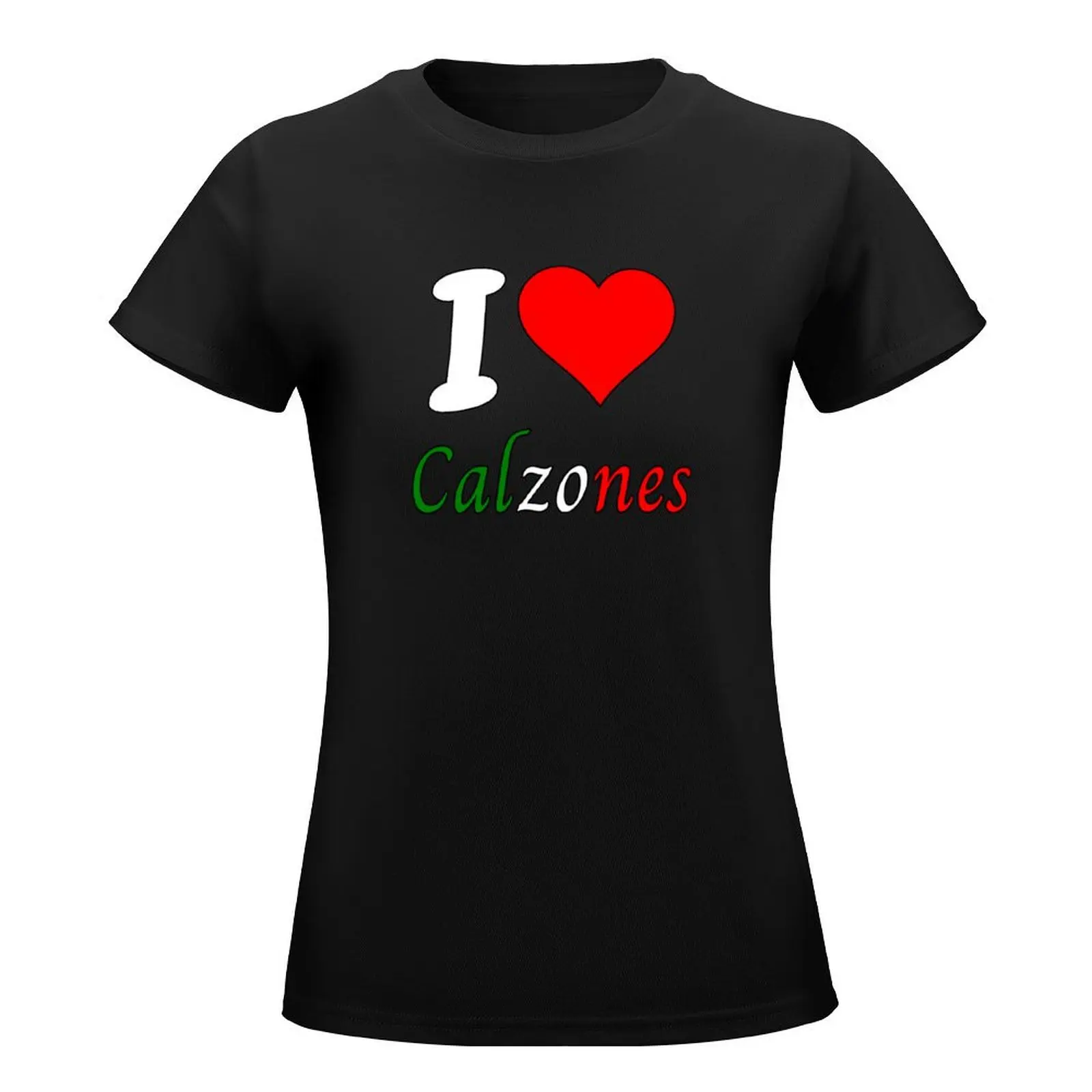 I Love Calzone Italian T-Shirt anime customs design your own Blouse white t shirts for Women