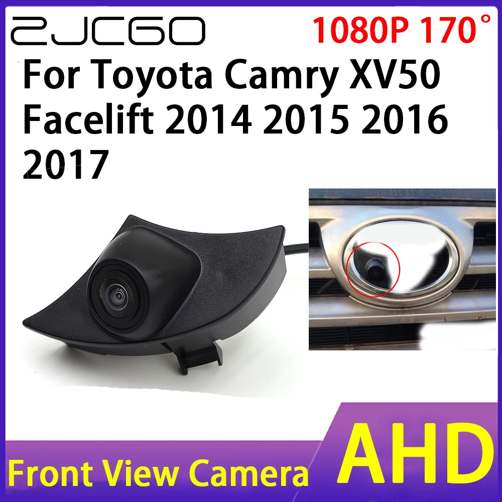 

ZJCGO Car Front View Camera AHD 1080P Waterproof Night Vision CCD for Toyota Camry XV50 Facelift 2014 2015 2016 2017