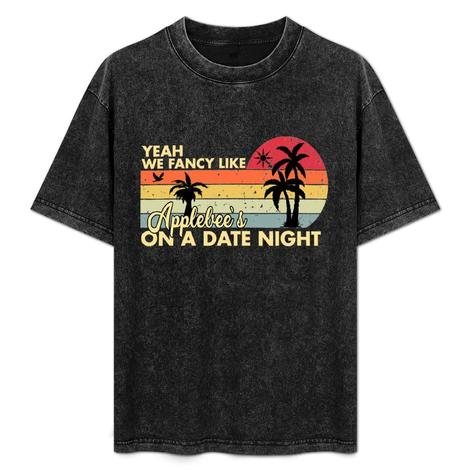 

Yeah We Fancy Like Applebees On A Date Night Country Music T-Shirt Casual Everyday Wear T-Shirt