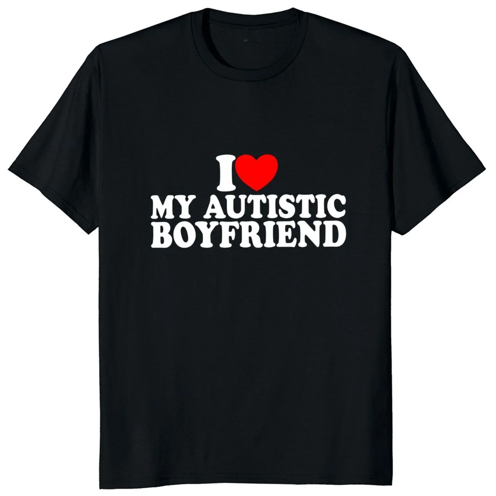 Design I Heart Love My Autistic Boyfriend TShirt Funny boyfriend Birthday Gift Tshirt Casual Loose Fashion Streetwear Tee manga