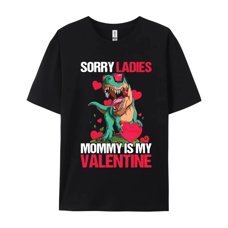 Sorry Ladies Mommy Is My Valentine Day T-Shirts Funny Cotton Tees Printing Tops Tee Loose Tee-Shirt Man Top T-shirts