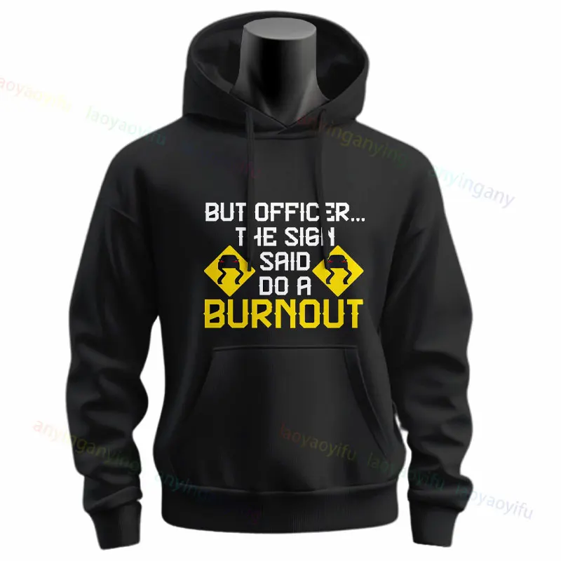 But Officer The Sign Said Do A Burnout Funny Slogan Hoodies Unisex Casual Long Sleeve Humor Sarcastic Sayings JokeSweatshirts