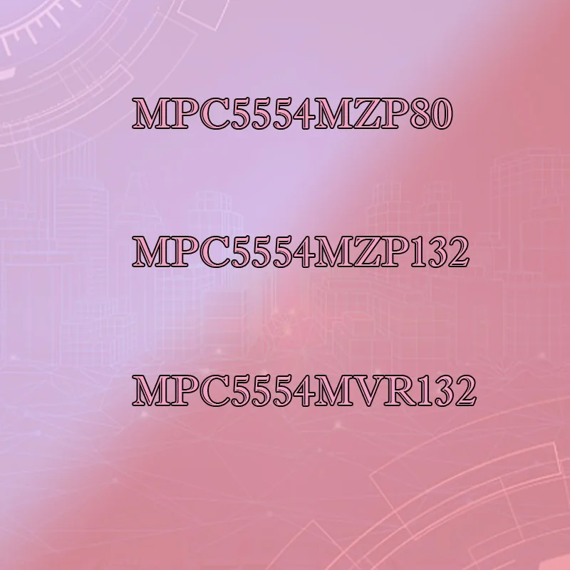 

MPC5554MZP132 MPC5554MVR132 MPC5554MZP80 Microfiber casing