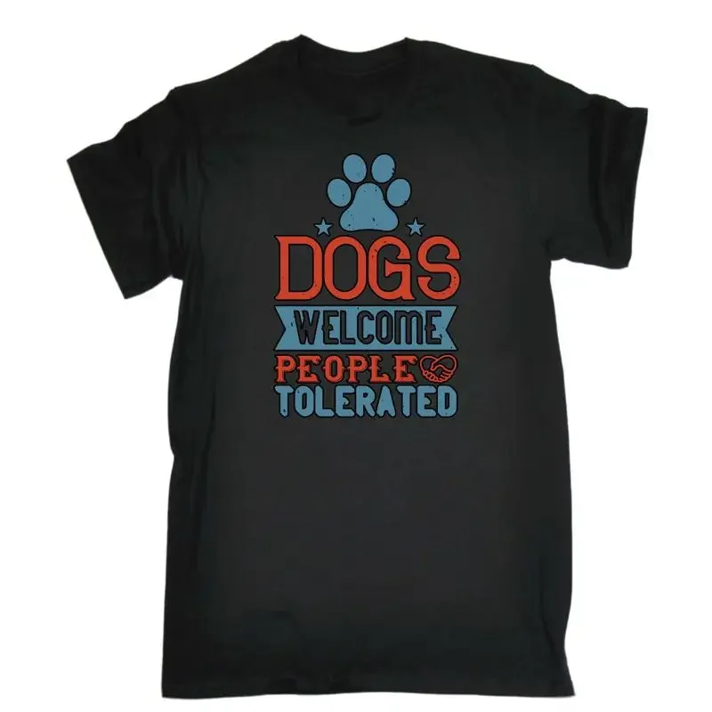 Dogs Welcome People Tolerated Mens Funny Novelty T Shirt
