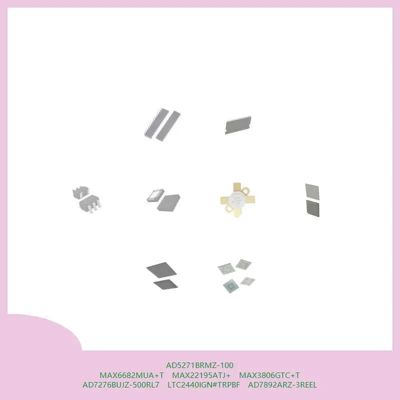 

AD5271BRMZ-100 MAX6682MUA+T MAX22195ATJ+ MAX3806GTC+T AD7276BUJZ-500RL7 LTC2440IGN # TRPBF AD7892ARZ-3REEL