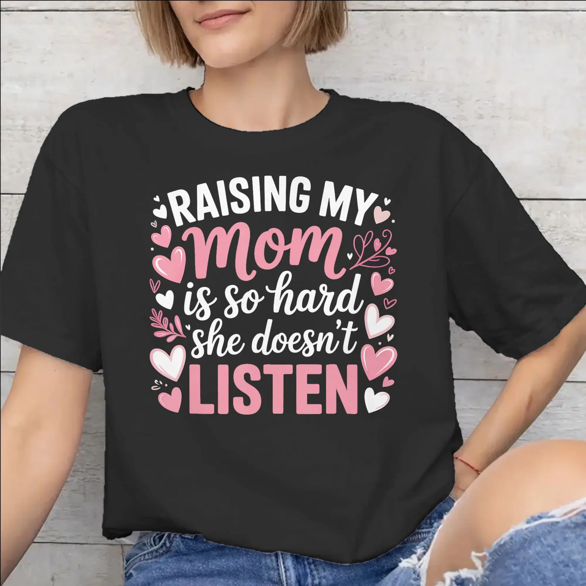 Men Women Graphic Printing Raising My Mom Is So Hard She Doesn'T Listen T Shirt Tee 100% Cotton  T-shirts Clothing
