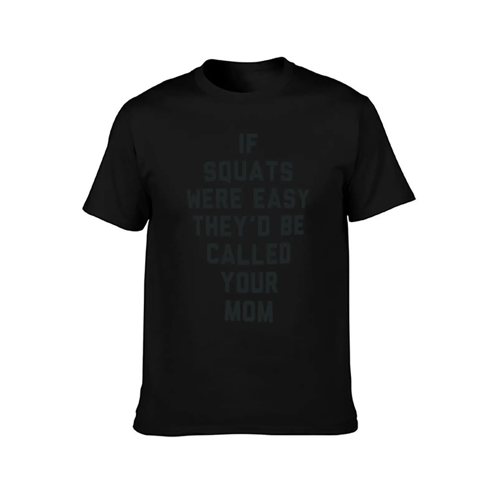 If Squats Were Easy They'd Be Called Your Mom T-Shirt, Summer Casual Cotton Tee, Oversized Streetwear Tops, Unisex Men Women