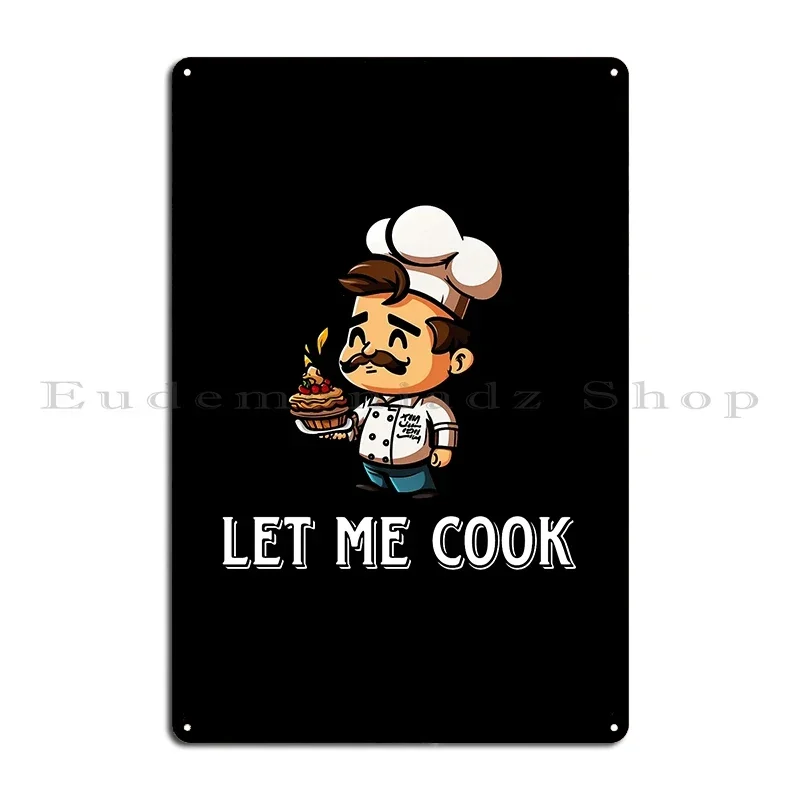 Let Him Cook With Me Metal Sign Kitchen Sign Cinema Custom Home Tin Sign Poster