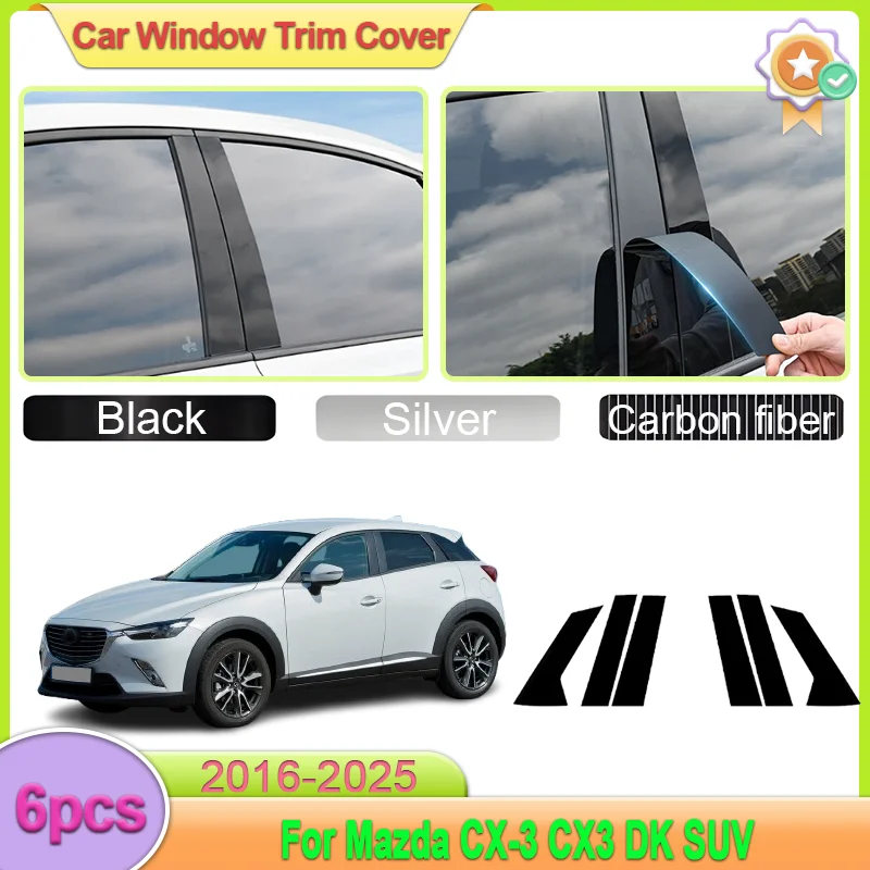 For Mazda CX-3 CX3 DK SUV 2016-2025 6x Car Door Window Pillar Post Trim Molding Cover B C Column Stickers Black Car Accessories