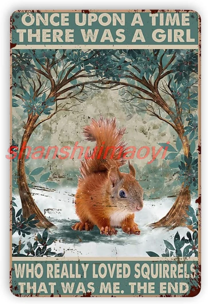 Animals Decorations Outdoor Once Upon A Time There Was Girl Who Really Loved Squirrels Metal Sign Decor Tin Aluminum Wall A sign