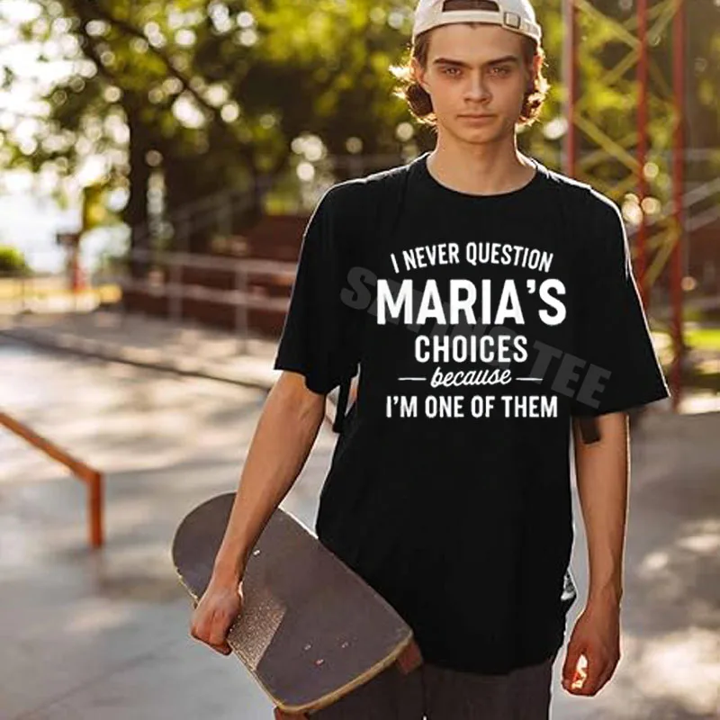 أبدًا أسئلة خيارات ماريا لأنني أحد منهم تي شيرت عائلي ملابس شخصية هدايا جديدة Y2k قائلا تي شيرت #5