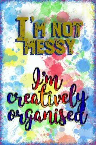 'I'm not messy, I'm creatively organised' metal wall sign plaque, artists crafts