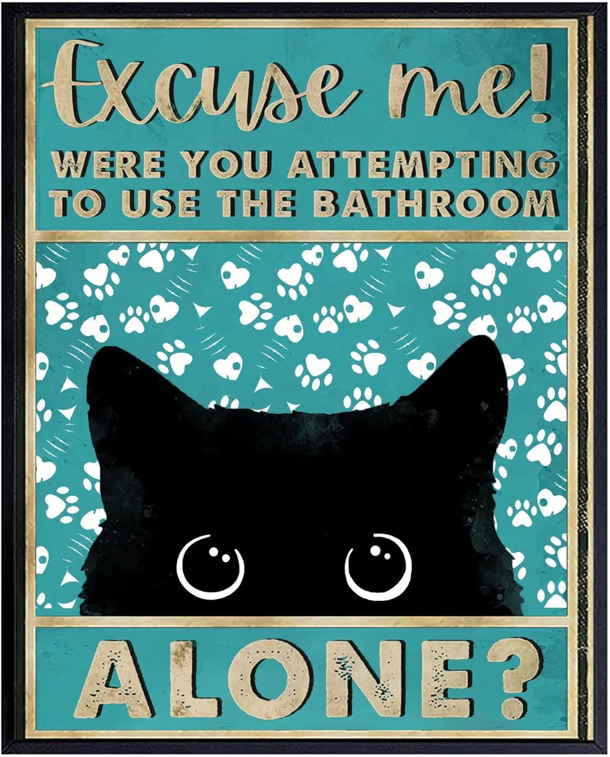 Tin Metal Signs Vintage Cat Bathroom Decor- Excuse Me Were You Attempting To Use The Bathroom Alone-- For Office/Home/Classroom