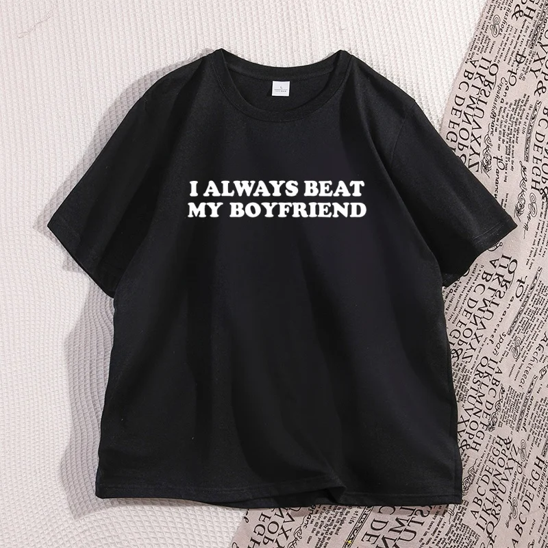 I Always Beat My Boyfriend T-Shirt, Funny Joke T-Shirt, Playful Couple T-Shirt, Graphic T-Shirt, Casual Short-Sleeve Printed T-Shirt