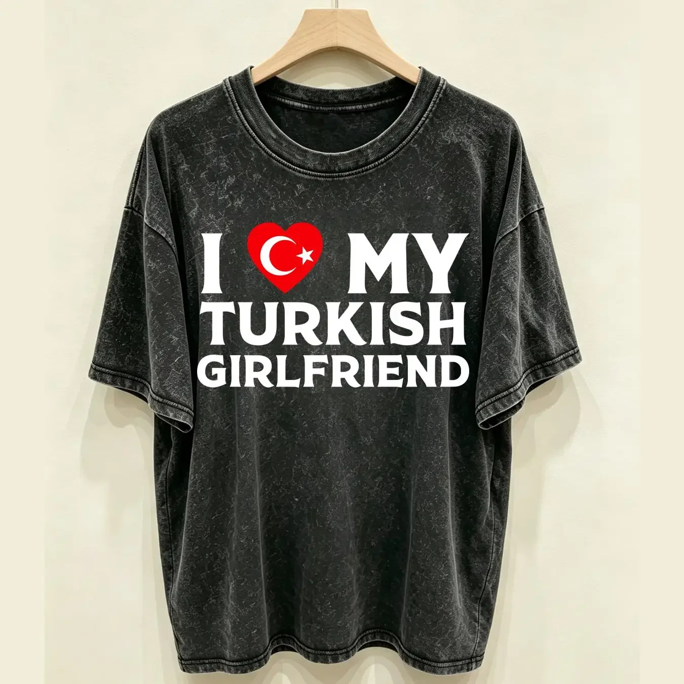 washed T Shirt I Love My Turkish Girlfriend Mens Boyfriend Top Boys Birthday Christmas long or short sleeves vintage Washed