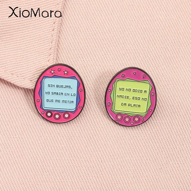 Cute Tamagootchi Spanish Quote Enamel Pins Yo No Odio A Nadie Eso No Da Plata Brooches Lapel Badge Jewelry Gifts for Friends