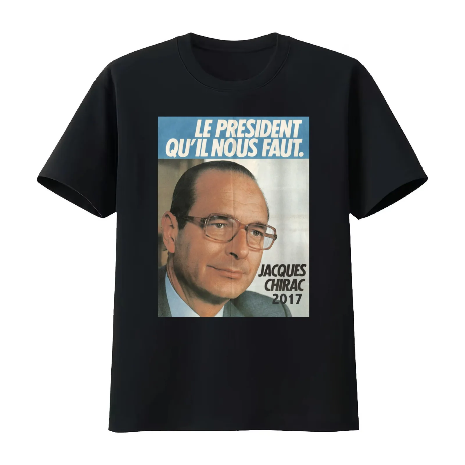 LE PR?SIDENT QU'IL NOUS FAUT - 2017 (Chirac) T-Shirt Summer Casual Cotton Tee Oversized Streetwear Tops Vintage Graphic Print