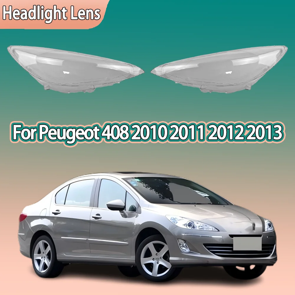 

For Peugeot 408 2010 2011 2012 2013 Transparent Headlight Cover Headlamp Shell Clear Lens Plexiglass Replace Original Lampshade