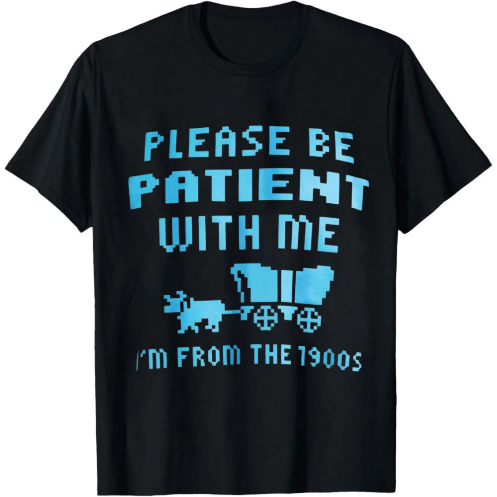 Please Be Patient With Me I'm From The 1900s Pixel Wagon Graphic T-Shirt Casual Tops Birthday Gift Soft Daily Wear Shirts